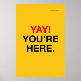 YAY! YOU’RE HERE – Entryway Wall Art Poster