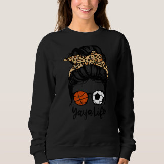 Yaya Life Messy Bun Hair Funny Soccer Basketball Y Sweatshirt