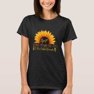 Yaya, weil ich viel zu Cool bin, um Oma genannt zu T-Shirt