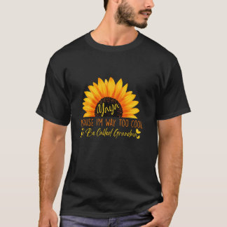 Yaya, weil ich viel zu Cool bin, um Oma genannt zu T-Shirt