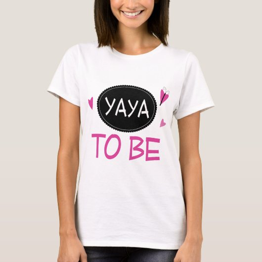 Yaya zum zu sein T-Shirt (Vorderseite)