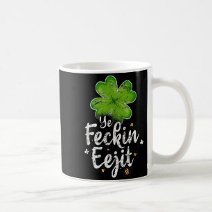 Ye Feckin Eejit Lustiger Irischer Spruch St Patric Kaffeetasse