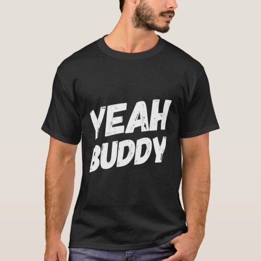 Yeah Buddy Bodybuilding Sprichwort Spaß T-Shirt (Vorderseite)