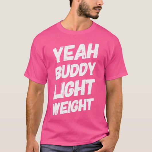 Yeah Buddy Light Weight T-Shirt Funny Bodybuilding (Vorderseite)