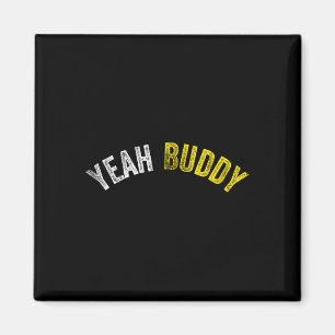 Yeah Buddy Shirt Funny Bodybuilding Sprichwort Spa Magnet
