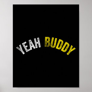 Yeah Buddy Shirt Funny Bodybuilding Sprichwort Spa Poster