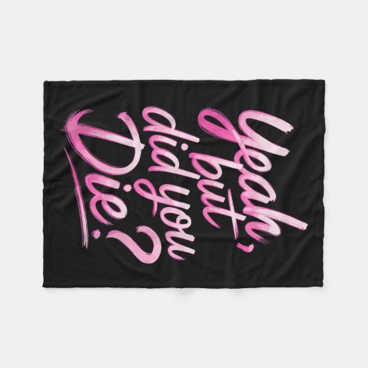 Yeah But Did You Die_ Gym Fitness Motivation Fleecedecke (Vorderseite (Horizontal))