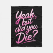 Yeah But Did You Die_ Gym Fitness Motivation Fleecedecke (Vorderseite)