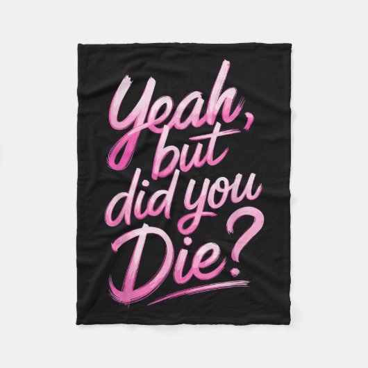 Yeah But Did You Die_ Gym Fitness Motivation  Fleecedecke (Vorderseite)