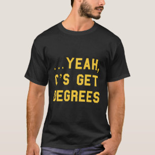 Yeah C’S Get Degrees School Senior Niedlich Gag T-Shirt