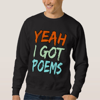 Yeah I Got Poems Poet Writer Author Poetry   Graph Sweatshirt
