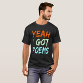 Yeah I Got Poems Poet Writer Author Poetry   Graph T-Shirt (Vorne ganz)