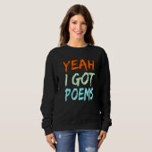 Yeah I Got Poems Poet Writer Author Poetry  Graphi Sweatshirt (Vorne ganz)
