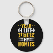 Yeah I Lift Up My Homies Gym Lifting Stter Workout Schlüsselanhänger (Vorderseite)