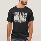 Yeah, I Play Drums T-Shirt (Vorderseite)