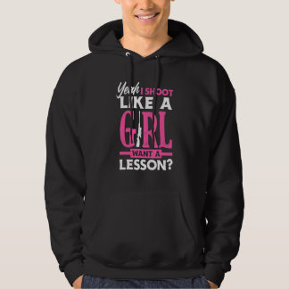 Yeah I Shoot Like A Girl Want A Lesson  Girls Hunt Hoodie