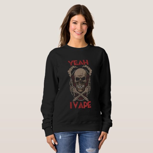 Yeah I Vape Gothic Skull with Bones Holding Vaping Sweatshirt (Vorne ganz)