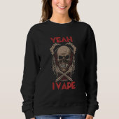 Yeah I Vape Gothic Skull with Bones Holding Vaping Sweatshirt (Vorderseite)