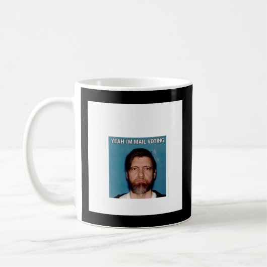 Yeah I&x27;m Mail Voting - UNABOMBER Ted Kaczynski Kaffeetasse (Links)