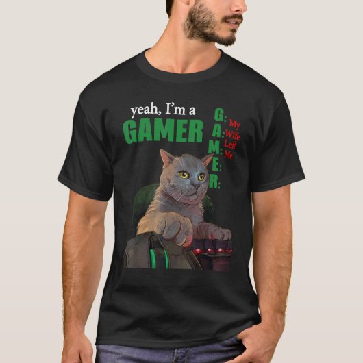 Yeah Im A Gamer My Wife Left Me T-Shirt (Vorderseite)