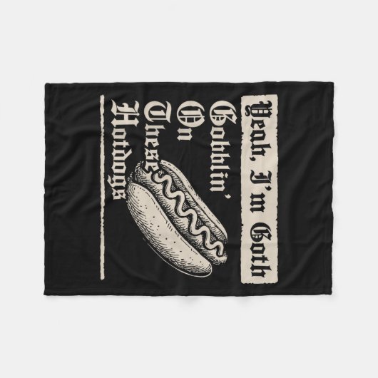 Yeah I'm Goth Gobblin' On These Hot Dogs  Fleecedecke (Vorderseite (Horizontal))