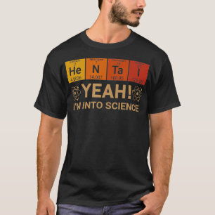 Yeah Im Into Science Chemical Lover T-Shirt