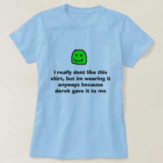 yeah mag ich wirklich nicht dieses Shirt, aber wea T-Shirt