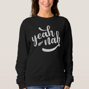 Yeah Nah Kiwi Slang Silver Fern Neuseeland Nz Exp Sweatshirt