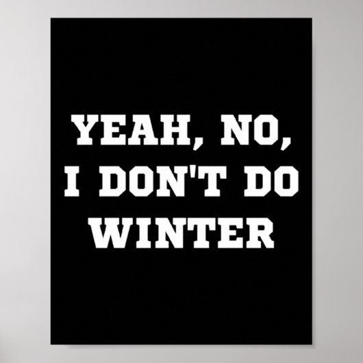 Yeah No I Dont Do Winter Men Women Kids Cold Chri  Poster (Vorne)