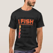 Yeah Of Course I Fish Commit Tax Fraud Everyday Ac T-Shirt (Vorderseite)