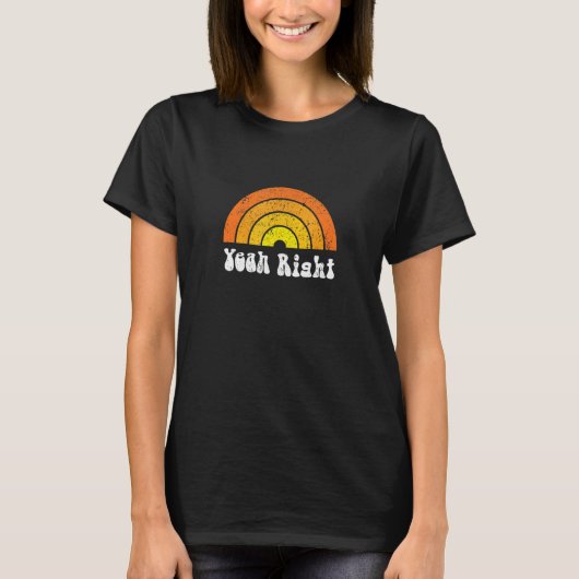 Yeah right Sarcasm N Sprichwort Retro Rainbow Grap T-Shirt (Vorderseite)