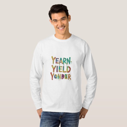 Yearn, Yield, Yonder T-Shirt (Vorne ganz)