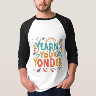 Yearn Your Yonder Design T - Shirt