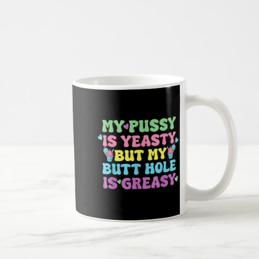 Yeasty Naughty Inappropriate Adult Humor Funny Cri Kaffeetasse (Rechts)