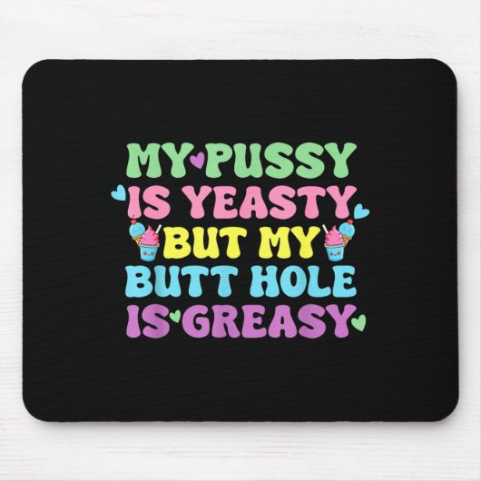 Yeasty Naughty Inappropriate Adult Humor Funny Cri Mousepad (Vorne)