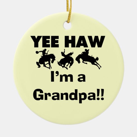Yee Haw bin ich ein Großvater-T - Shirts und Keramik Ornament (Vorne)
