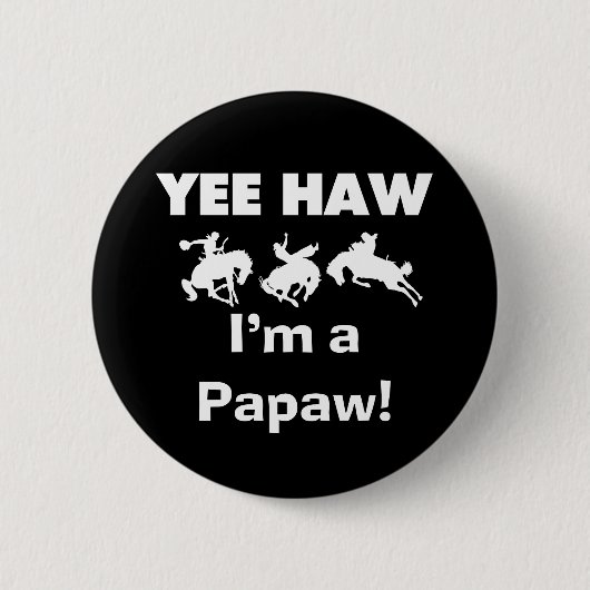 Yee Haw I bin ein Papaw-T - Shirt und Geschenke Button (Vorderseite)