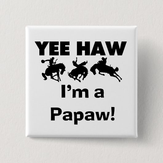 Yee Haw I bin ein Papaw-T - Shirt und Geschenke Button (Vorderseite)