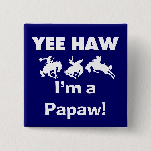 Yee Haw I bin ein Papaw-T - Shirt und Geschenke Button (Vorderseite)