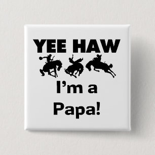 Yee Haw I bin Papa-T - Shirt und GIfts Button