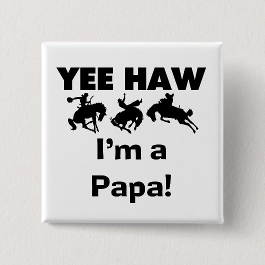 Yee Haw I bin Papa-T - Shirt und GIfts Button (Vorderseite)