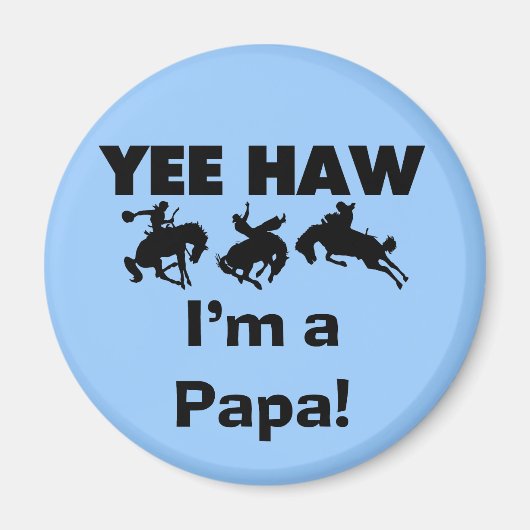 Yee Haw I bin Papa-T - Shirt und GIfts Magnet (Vorne)