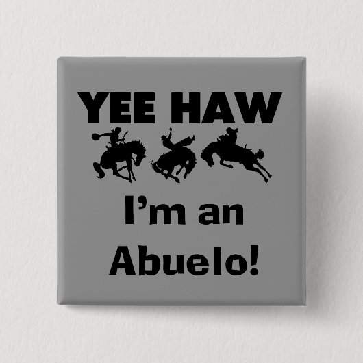Yee Haw ich bin Abuelo-T - Shirt und Geschenke Button (Vorderseite)