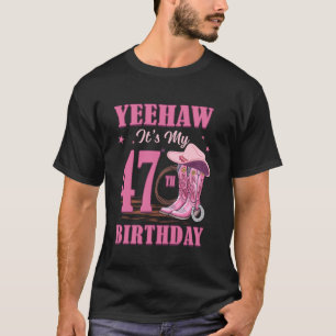 Yeehaw Ich habe meinen 47. Geburtstag Cowgirl Coun T-Shirt