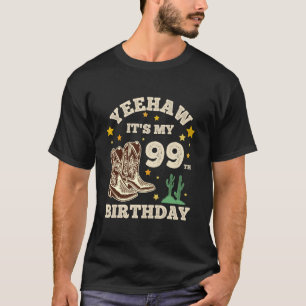 Yeehaw Mein 99. Geburtstag Cowboy 99 Jahre alte Ge T-Shirt