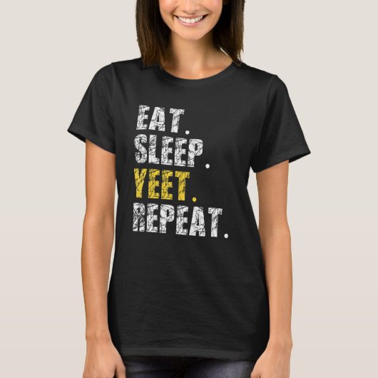 Yeet essen Sleep Wiederholung Funny Meme Slogan Te T-Shirt (Vorderseite)