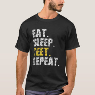 Yeet essen Sleep Wiederholung Funny Meme Slogan Te T-Shirt