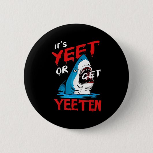 Yeet Funny Sprichwort Zitat oder bekommen Yeeten S Button (Vorderseite)