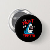 Yeet Funny Sprichwort Zitat oder bekommen Yeeten S Button (Vorne & Hinten)