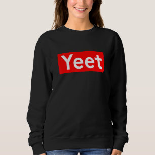 Yeet Meme for Gaming Esports Video Game Streamer Sweatshirt